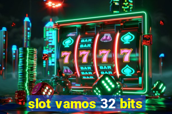 slot vamos 32 bits